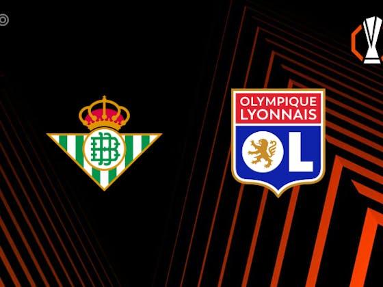 文章图片：PREVIEW|皇家贝蒂斯vs里昂-球队新闻、阵容、预测