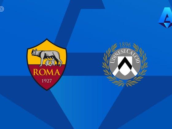 文章图片：PREVIEW|罗马vs乌迪内斯-球队新闻、阵容、预测