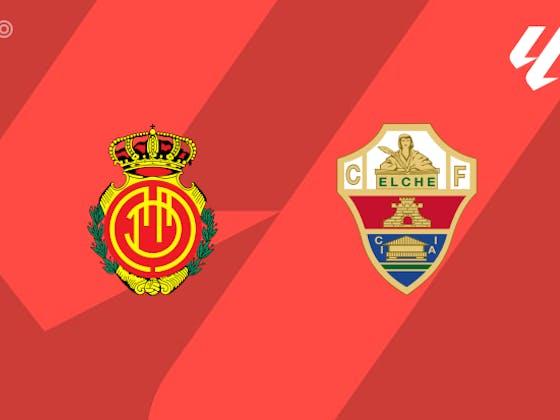 文章图片：预览|马略卡vs埃尔切-球队新闻、阵容、预测