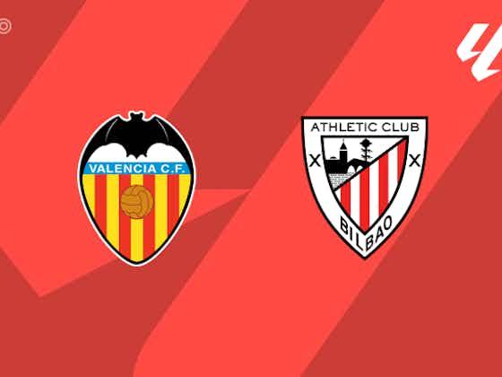 文章图片：PREVIEW|瓦伦西亚vs毕尔巴鄂竞技-球队新闻、阵容、预测